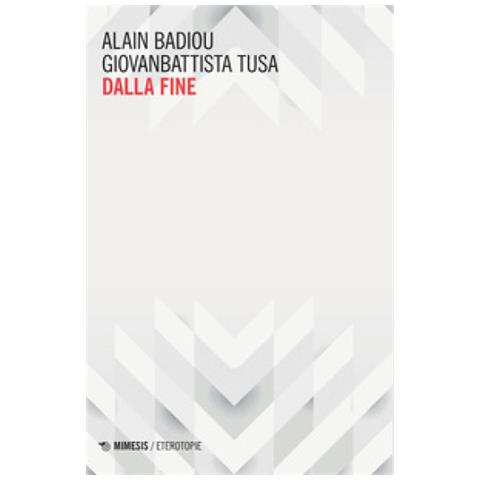 Alain Badiou - Dalla fine - Foto 1