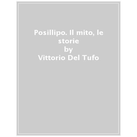 Vittorio Del Tufo - Posillipo. Il mito, le storie - Foto 1