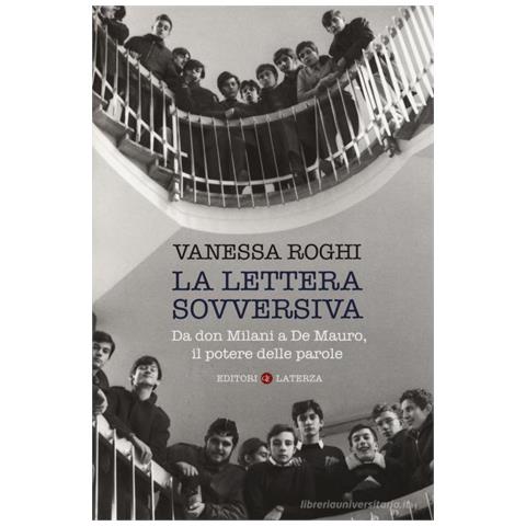 Vanessa Roghi - La lettera sovversiva. Da don Milani a De Mauro, il potere delle parole - Foto 1
