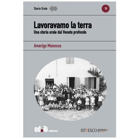 Amerigo Manesso - Lavoravamo la terra. Una storia orale dal Veneto profondo - Foto 1