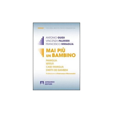 Antonio Guidi - Mai più un bambino. Famiglia istituti case famiglia diritti dei bambini - Foto 1