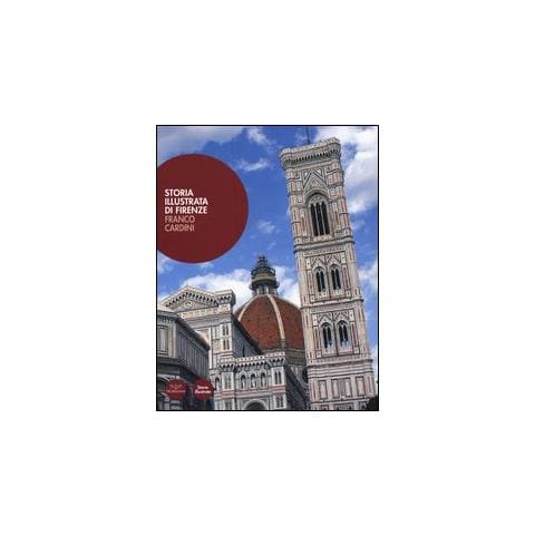 Franco Cardini - Storia illustrata di Firenze. Ediz. illustrata - Foto 2