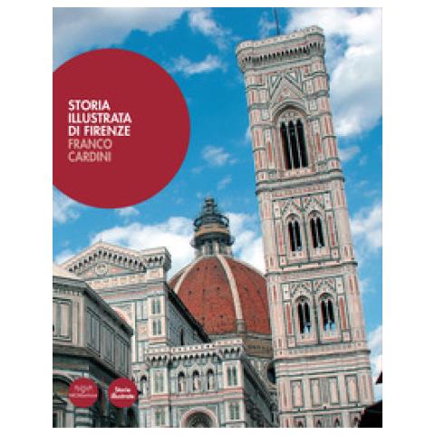 Franco Cardini - Storia illustrata di Firenze. Ediz. illustrata - Foto 4