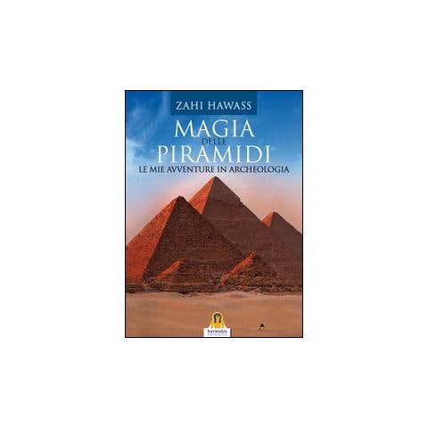 Zahi Hawass - Magia delle piramidi. Le mie avventure in archeologia - Foto 2