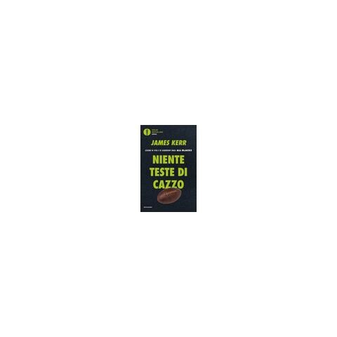 James Kerr - Niente Teste Di Cazzo. Lezioni Di Vita E Di Leadership Dagli All Blacks - Foto 2