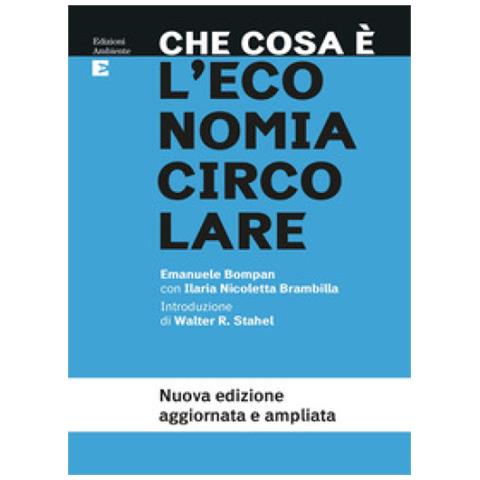 Emanuele Bompan - Che Cosa È L'economia Circolare. Nuova Ediz. - Foto 1