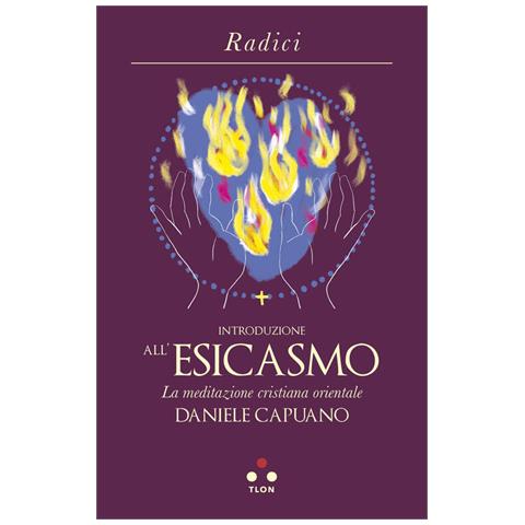 Daniele Capuano - Introduzione All'esicasmo. La Meditazione Cristiana Orientale - Foto 2