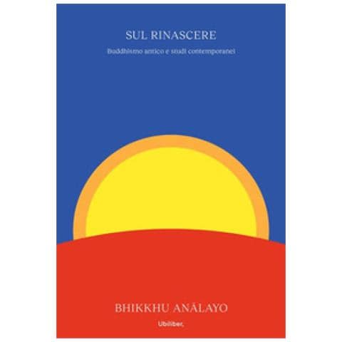 Bhikkhu Analayo - Sul rinascere. Buddhismo antico e studi contemporanei - Foto 1