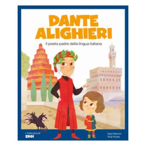 Sara Marconi - Dante Alighieri. Il Poeta Padre Della Lingua Italiana. Ediz. A Colori - Foto 1
