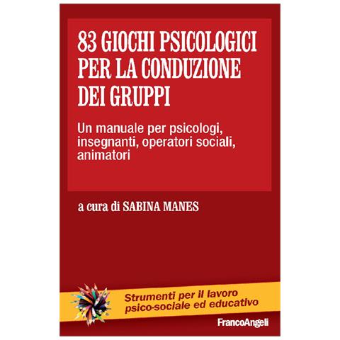 Sabina Manes - 83 giochi psicologici per la conduzione dei gruppi. Un manuale per psicologi, insegnanti, operatori sociali, animatori - Foto 1