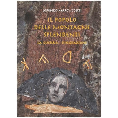 Lorenzo Marcuccetti - Il Popolo Delle Montagne Splendenti. La Guerra, L'iniziazione - Foto 1