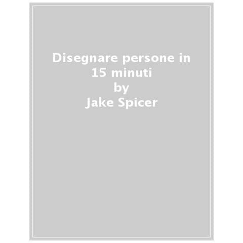 Jake Spicer - Disegnare Persone In 15 Minuti - Foto 1