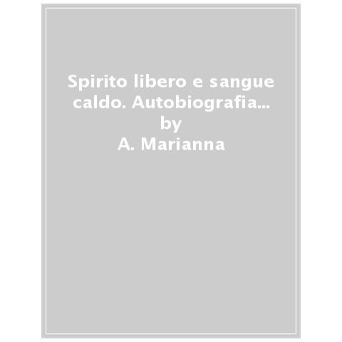 Marianna A. - Spirito libero e sangue caldo. Autobiografia di una donna rom - Foto 1