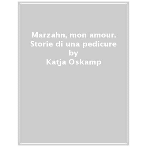 Katja Oskamp - Marzahn, Mon Amour. Storie Di Una Pedicure - Foto 1