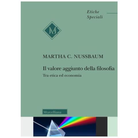 Martha C. Nussbaum - Il Valore Aggiunto Della Filosofia. Tra Etica Ed Economia - Foto 1