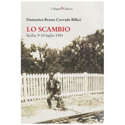 Domenico Bruno Corrado Billeci - Lo Scambio. Sicilia, 9-10 Luglio 1943 - Foto 1