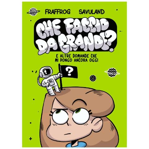 Fraffrog - Che faccio da grande? E altre domande che mi pongo ancora oggi - Foto 2