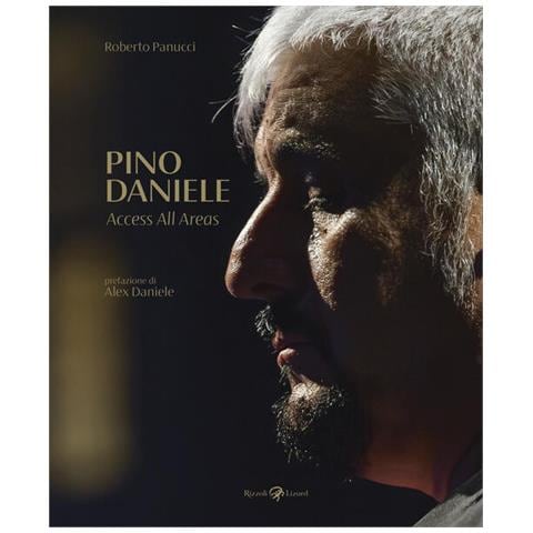 Roberto Panucci - Pino Daniele. Access all areas. Ediz. illustrata - Foto 1