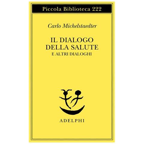 Carlo Michelstaedter - Il dialogo della salute e altri dialoghi - Foto 1
