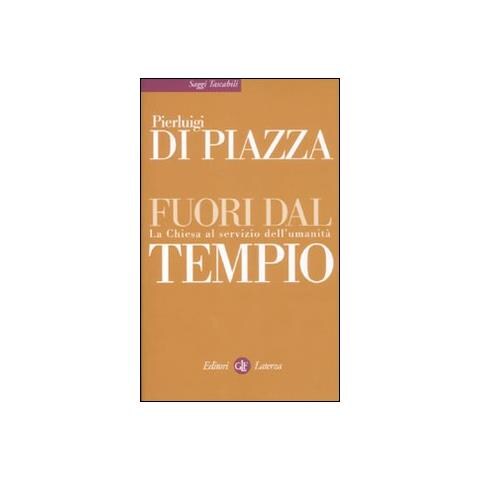 Pierluigi Di Piazza - Fuori dal tempio. La Chiesa al servizio dell'umanità - Foto 1