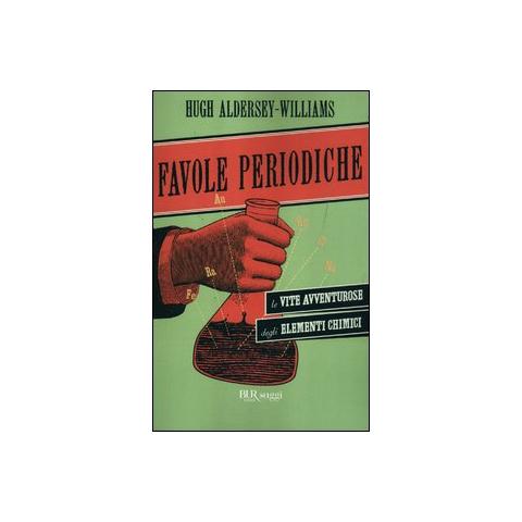 Favole periodiche. La vita avventurosa degli elementi chimici - Foto 1