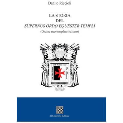 Danilo Riccioli - La storia del Supernus ordo equester templi (Ordine neo-templare italiano) - Foto 1