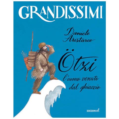 Danie Aristarco - Ötzi, l'uomo venuto dal ghiaccio. Ediz. a colori - Foto 2