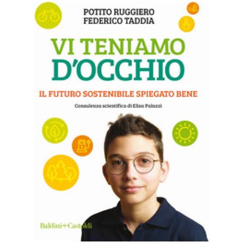 Potito Ruggiero - Vi teniamo d’occhio. Il futuro sostenibile spiegato bene - Foto 1