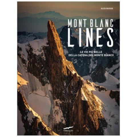 Alex Buisse - Mont Blanc Lines. Le Vie Più Belle Della Catena Del Monte Bianco - Foto 1