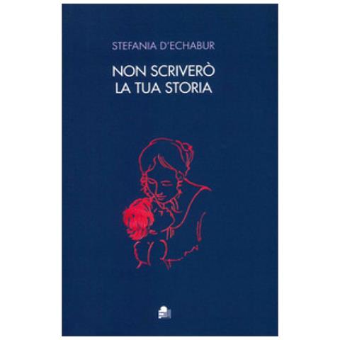Stefania D'echabur - Non Scriverò La Tua Storia - Foto 1