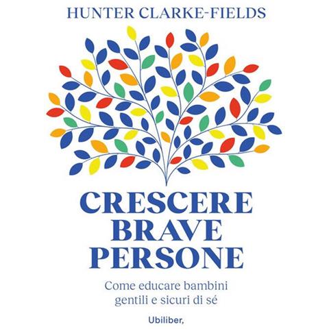 Hunter Clarke-Fields - Crescere brave persone. Come educare bambini gentili e sicuri di sé - Foto 2
