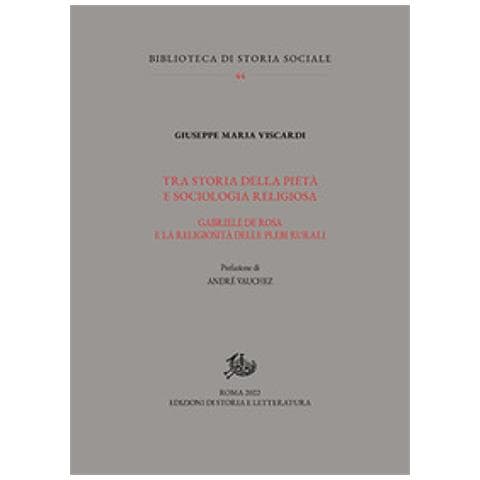Giuseppe Maria Viscardi - Tra Storia Della Pietà E Sociologia Religiosa. Gabriele De Rosa E La Religiosità Delle Plebi Rurali - Foto 1
