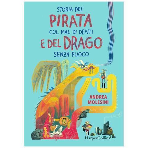 Andrea Molesini - Storia del pirata col mal di denti e del drago senza fuoco - Foto 1