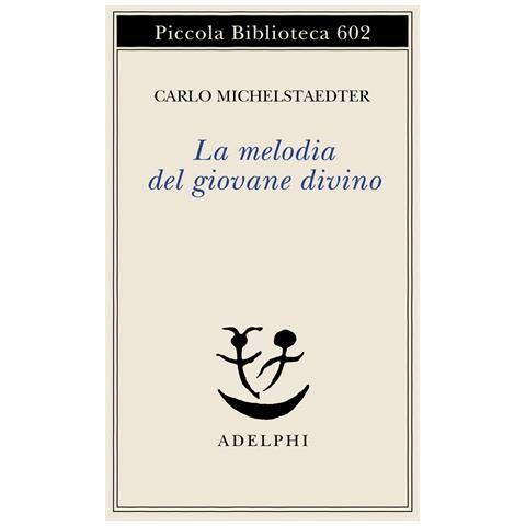 Carlo Michelstaedter - La melodia del giovane divino. Pensieri-Racconti-Critiche - Foto 1