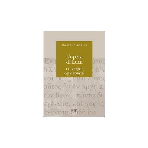 Massimo Grilli - L'opera di Luca. Vol. 1: Vangelo del viandante - Foto 1