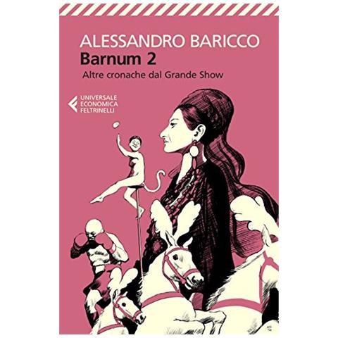 Alessandro Baricco - Barnum 2. Altre cronache del grande show - Foto 2