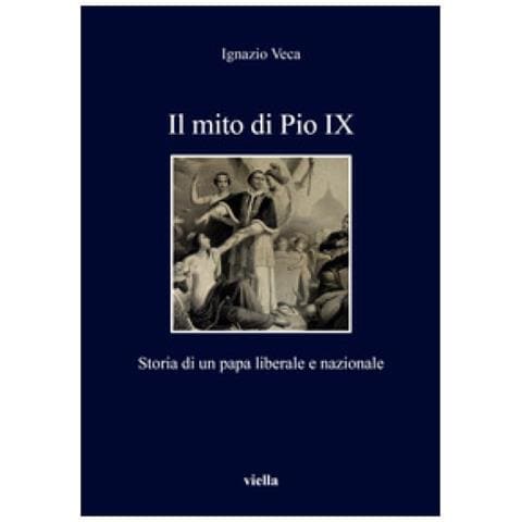 Ignazio Veca - Il Mito Di Pio Ix. Storia Di Un Papa Liberale E Nazionale - Foto 1