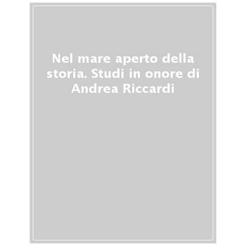 Nel Mare Aperto Della Storia. Studi In Onore Di Andrea Riccardi - Foto 1