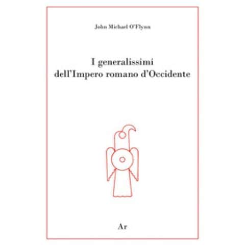 John Michael O'flynn - I Generalissimi Dell'impero Romano D'occidente - Foto 1