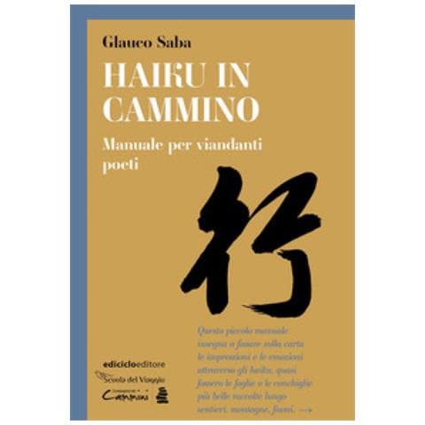 Glauco Saba - Haiku In Cammino. Manuale Per Viandanti Poeti - Foto 1