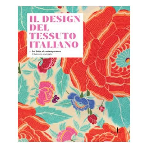 Vittorio Linfante - Il design del tessuto italiano. Dal Déco al contemporaneo. Il tessuto stampato. Ediz. illustrata - Foto 1