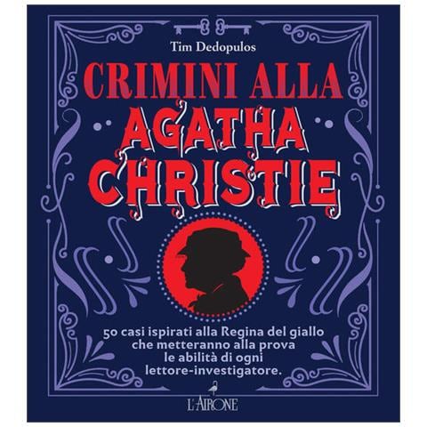 Tim Dedopulos - Crimini Alla Agatha Christie. 50 Casi Ispirati Alla Regina Del Giallo Che Metteranno Alla Prova Le Abilità Di Ogni Lettore-investigatore - Foto 2