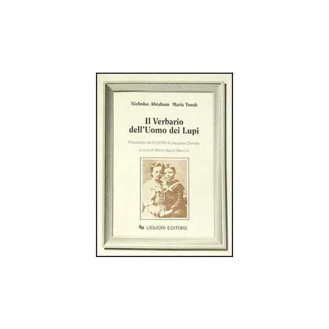 Nicholas Abraham - Il verbario dell'uomo dei lupi. Preceduto da F (u) ori di Jacques Derrida - Foto 1