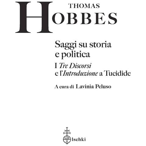 Thomas Hobbes - Saggi su storia e politica. I «Tre discorsi» e l'«Introduzione» a Tucidide - Foto 1
