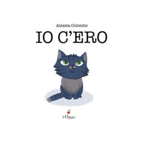 Alessia Colombo - Io C'ero. Ediz. A Colori - Foto 1