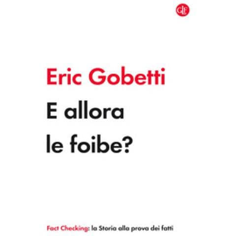 Eric Gobetti - E Allora Le Foibe? - Foto 1