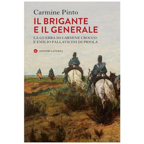 Carmine Pinto - Il Brigante E Il Generale. La Guerra Di Carmine Crocco E Emilio Pallavicini Di Priola - Foto 2