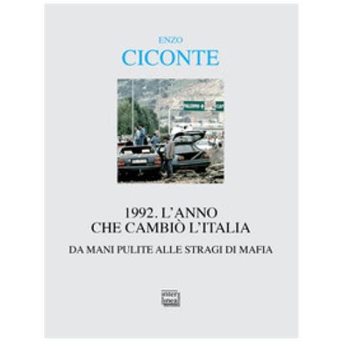 Enzo Ciconte - 1992. L'anno Che Cambiò L'italia. Da Mani Pulite Alle Stragi Di Mafia - Foto 1