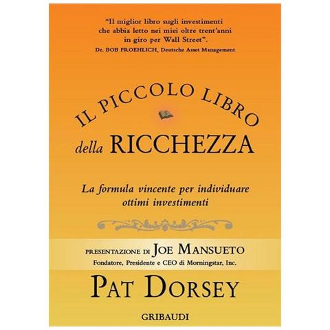 Il Piccolo Libro Della Ricchezza. La Formula Vincente Per Individuare Ottimi Investimenti - Foto 1