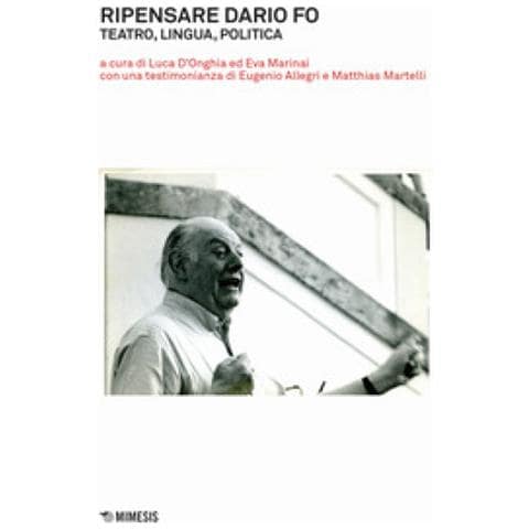 Luca D'Onghia - Ripensare Dario Fo. Teatro, lingua, politica - Foto 1